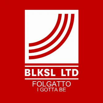 I Gotta Be by Folgatto