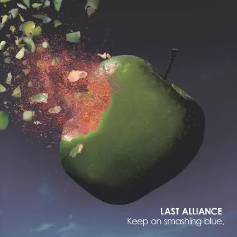 Keep on smashing blue, by LAST ALLIANCE