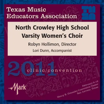 2011 Texas Music Educators Association (TMEA): North Crowley High School Varsity Women’s Choir by Robyn Hollimon