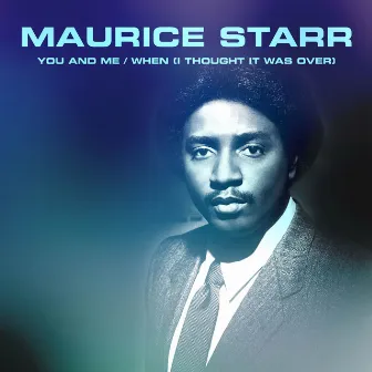 You and Me / When (I Thought It Was Over) by Maurice Starr