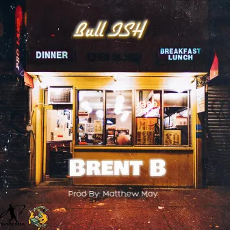 BULL ISH by Brent B