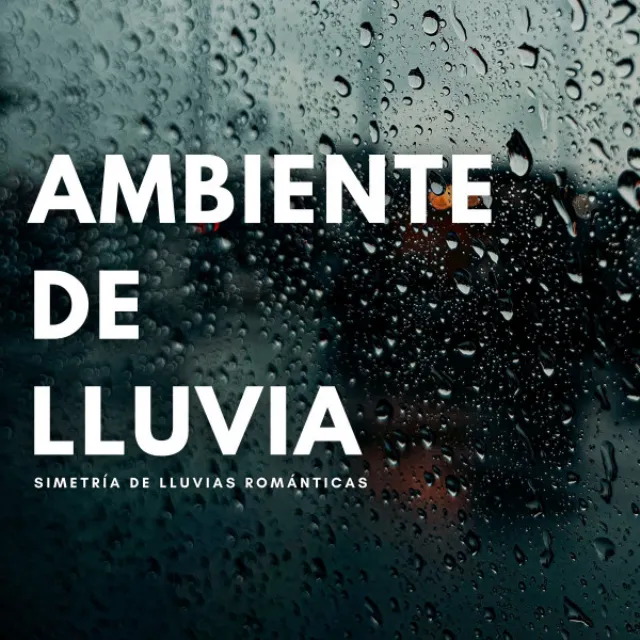 Ambiente De Lluvia: Simetría De Lluvias Románticas