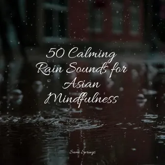 50 Calming Rain Sounds for Asian Mindfulness by Yoga Namaste