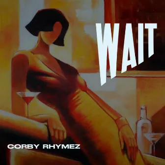 Wait (Special Version) by Corby Rhymez