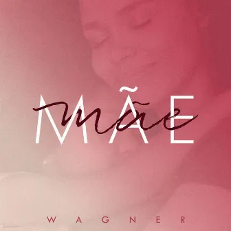 Mãe by Wagner