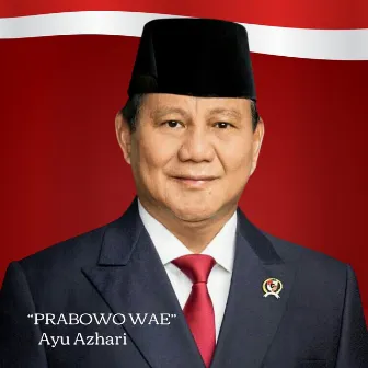 Prabowo Wae by Ayu Azhari