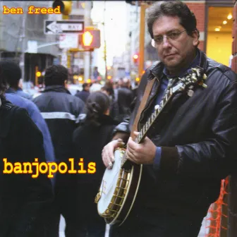 Banjopolis by Ben Freed