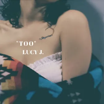 Too by Lucy J