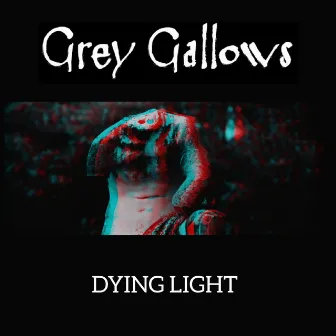 Dying Light by Grey Gallows