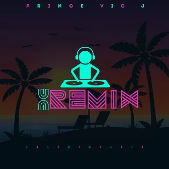 Un Remix by The Prince Vic J