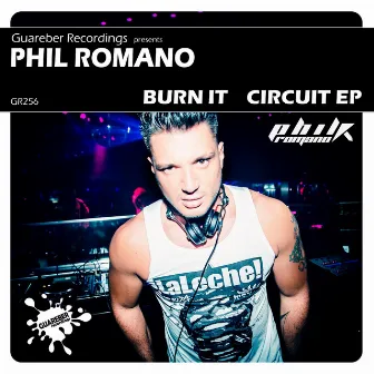 Burn It Circuit EP by Phil Romano