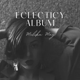 Eclecticy by MELIKA MAY