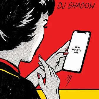 Our Pathetic Age by DJ Shadow