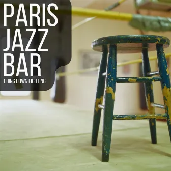 Going Down Fighting by Paris Jazz Bar