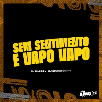 Sem Sentimento e Vapo Vapo by DJ GABGOL