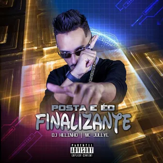 Posta e É o Finalizante by Mc Jullye