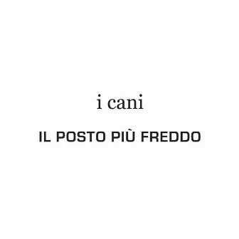 Il posto più freddo - Single by I Cani