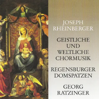 Rheinberger: Geistliche und weltliche Chormusik by Georg Ratzinger