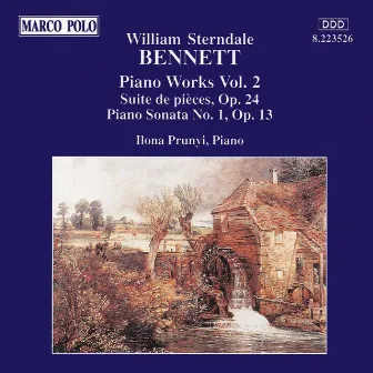 Bennett: Suite De Pieces, Op. 24 / Piano Sonata No. 1, Op. 13 by William Sterndale Bennett