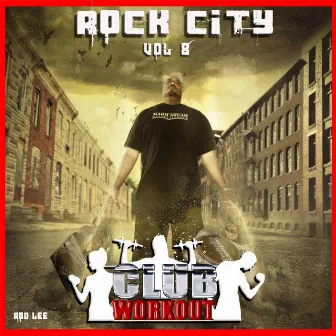 Rock City Vol. 8 Club Workout by Rod Lee