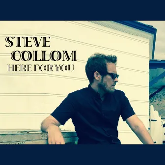 Here for You by Steve Collom