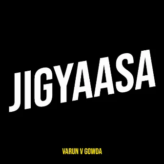 Jigyaasa by Varun V Gowda