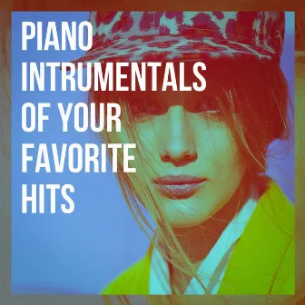 Piano Intrumentals of Your Favorite Hits by Love Songs Piano Songs