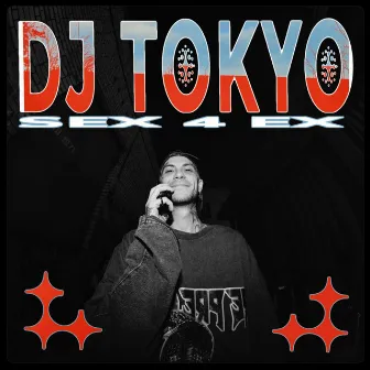 Sex 4 Ex by DJ Tokyo