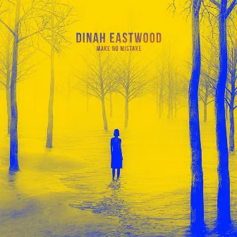 Make No Mistake by Dinah Eastwood