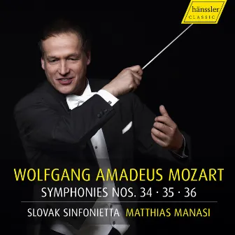 Wolfgang Amadeus Mozart - Symphonies Nos. 34, 35, 36 - Matthias Manasi by Slovak Sinfonietta