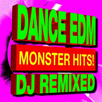 Dance EDM Monster Hits! DJ Remixed by Ultimate Pop Hits