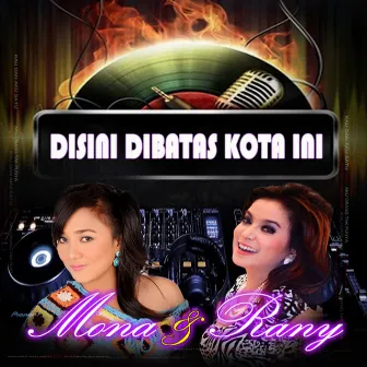 Disini Dibatas Kota ini Mona & Rany by Mona Latumahina