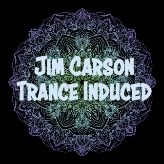 Trance Induced by Jim Carson