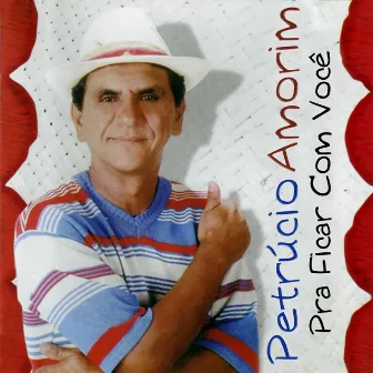 Pra Ficar Com Você by Petrúcio Amorim