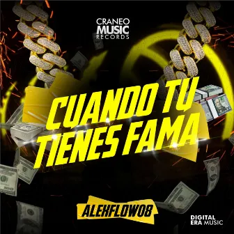 Cuando tu tienes fama by AlexFlow08