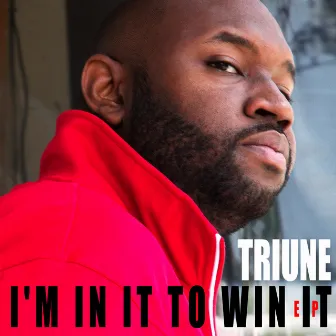 I'm in It to Win It by Triune