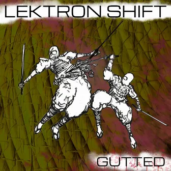 GUTTED by Lektron Shift