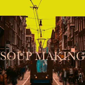 Soup Making by Abby Holden