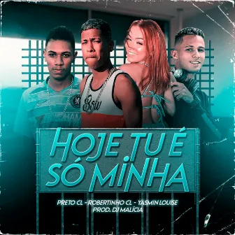 Hoje Tu É Só Minha by Yasmin Louise