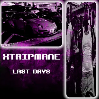 LAST DAYS by XTRIPMANE