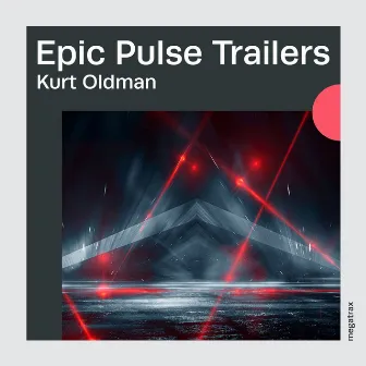 Epic Pulse Trailers by Kurt Oldman