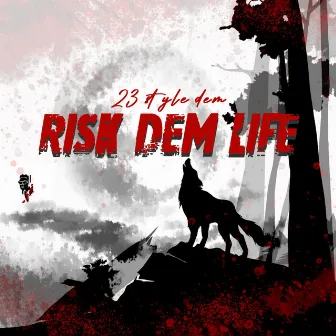 risk dem life by 23 Style dem