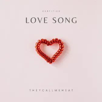 Certified Love Song by TheyCallMeHeat