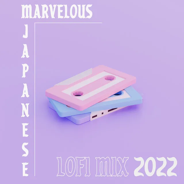 Marvelous Japanese Lofi Mix 2022