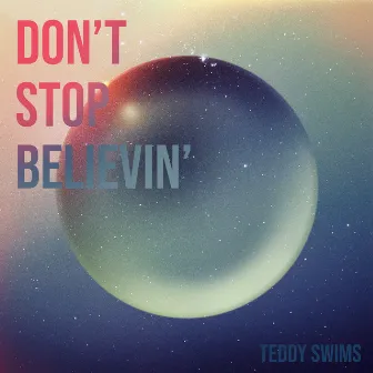 Don't Stop Believin' by Teddy Swims