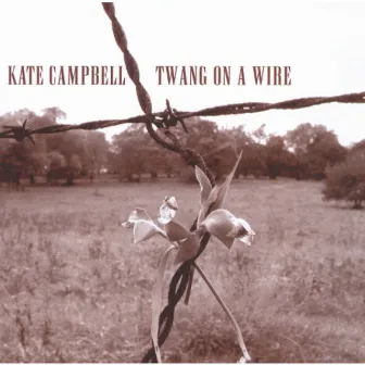 Twang On A Wire by Kate Campbell