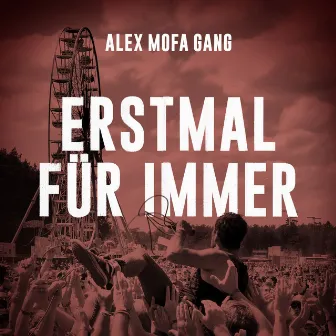 Erstmal für immer by Alex Mofa Gang