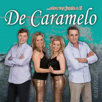 Otra Vez Junto A Tí by De Caramelo