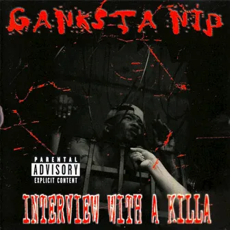 Interview with a Killa by Ganksta Nip