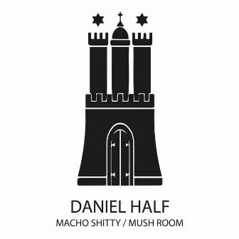 Macho Shitty / Mush Room by Daniel Half